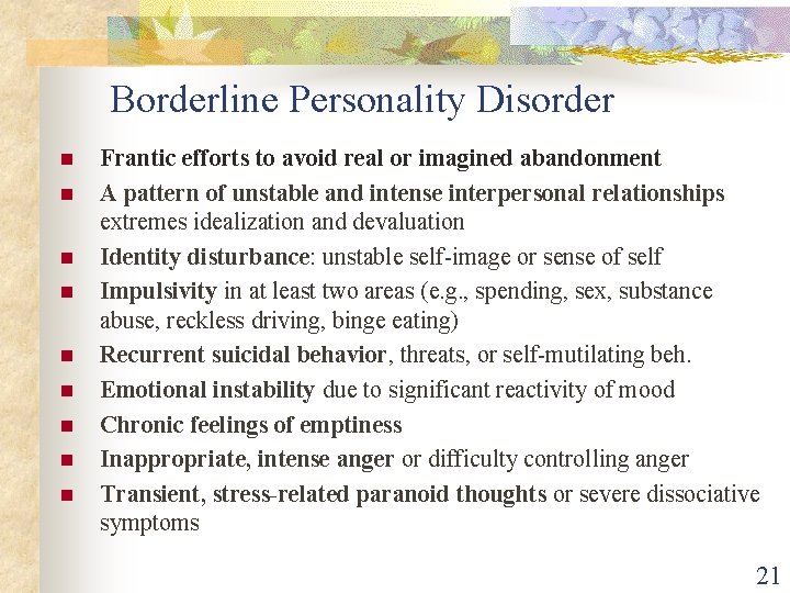  Borderline Personality Disorder n n n n n Frantic efforts to avoid real