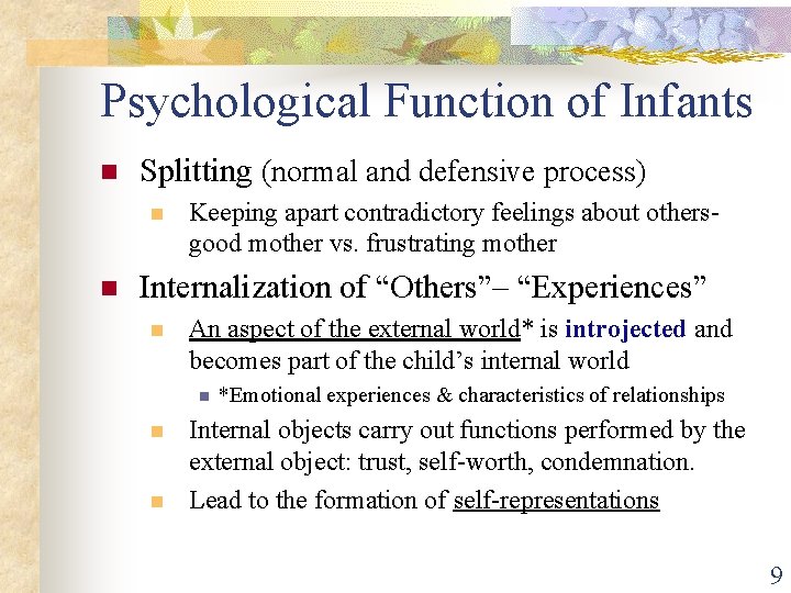 Psychological Function of Infants n Splitting (normal and defensive process) n n Keeping apart