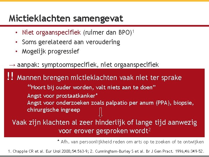 Mictieklachten samengevat • Niet orgaanspecifiek (ruimer dan BPO)1 • Soms gerelateerd aan veroudering •