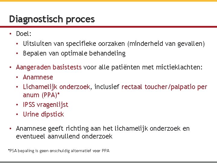 Diagnostisch proces • Doel: • Uitsluiten van specifieke oorzaken (minderheid van gevallen) • Bepalen