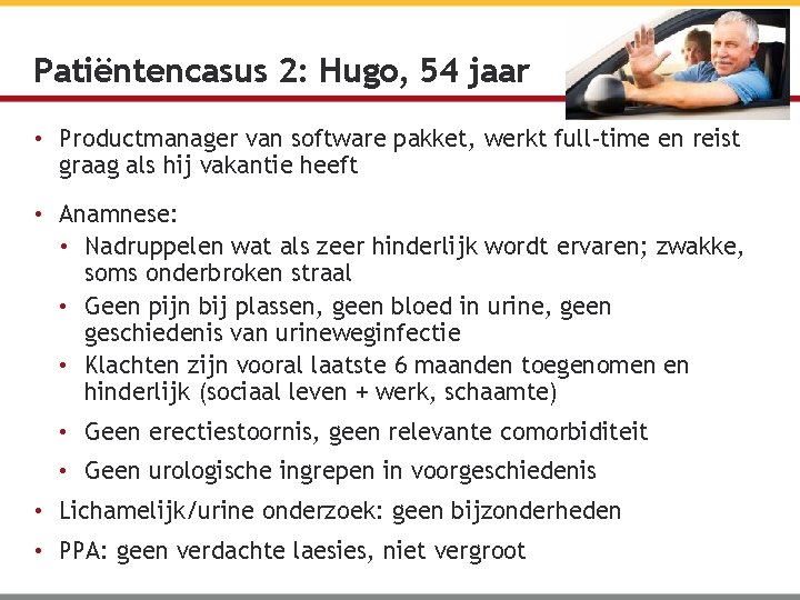 Patiëntencasus 2: Hugo, 54 jaar • Productmanager van software pakket, werkt full-time en reist