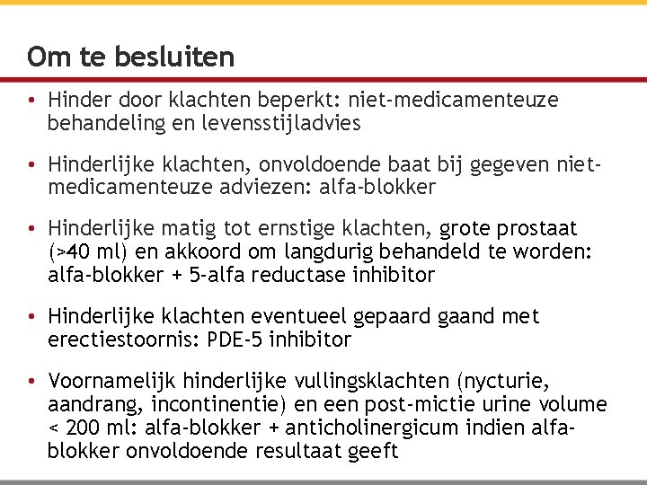 Om te besluiten • Hinder door klachten beperkt: niet-medicamenteuze behandeling en levensstijladvies • Hinderlijke