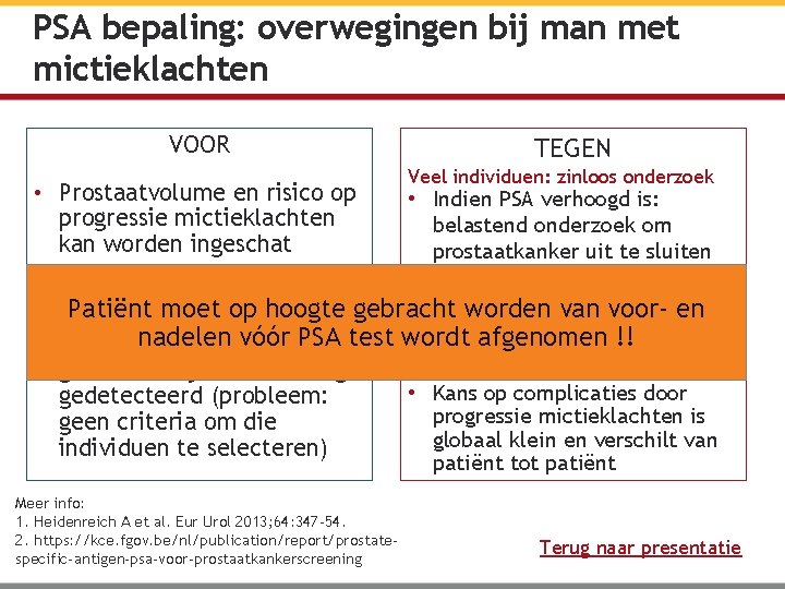 PSA bepaling: overwegingen bij man met mictieklachten VOOR • Prostaatvolume en risico op progressie