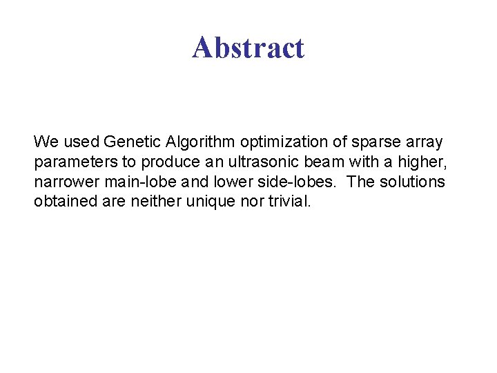 Abstract We used Genetic Algorithm optimization of sparse array parameters to produce an ultrasonic