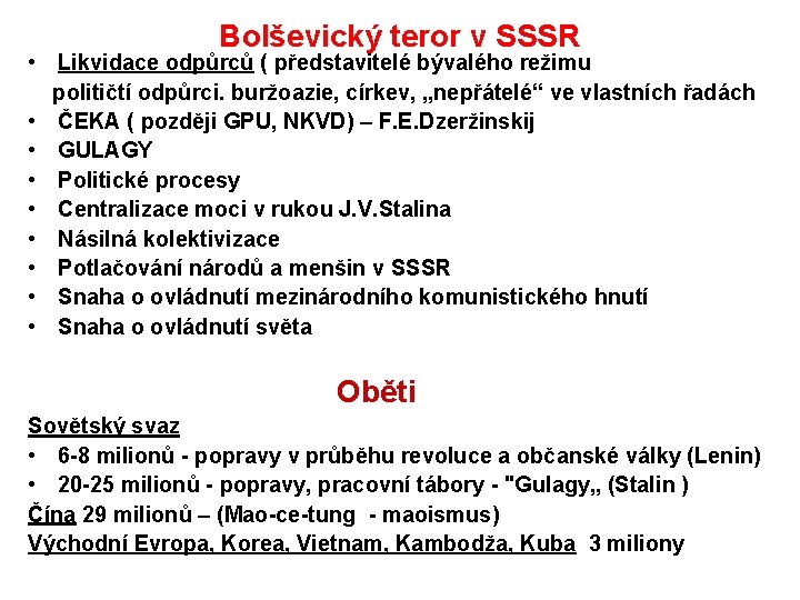 Bolševický teror v SSSR • Likvidace odpůrců ( představitelé bývalého režimu političtí odpůrci. buržoazie,