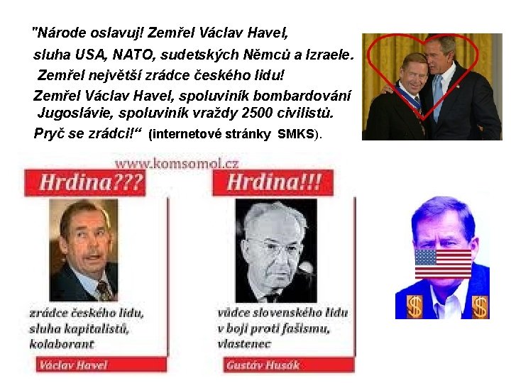 "Národe oslavuj! Zemřel Václav Havel, sluha USA, NATO, sudetských Němců a Izraele. Zemřel největší