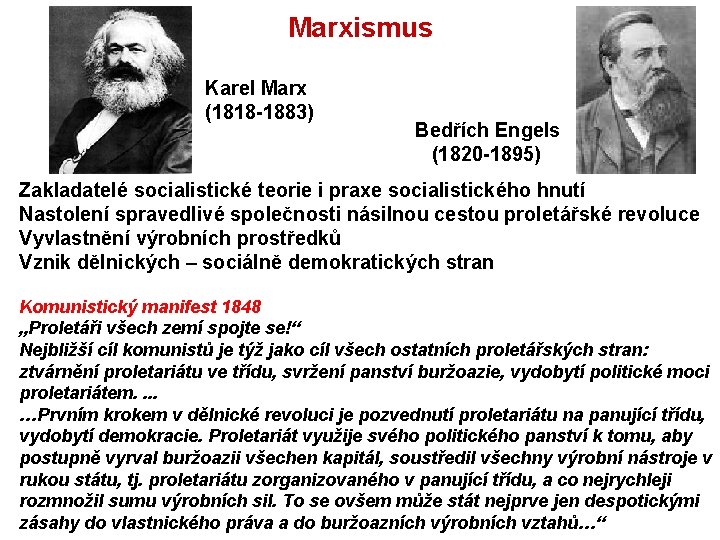 Marxismus Karel Marx (1818 -1883) Bedřích Engels (1820 -1895) Zakladatelé socialistické teorie i praxe