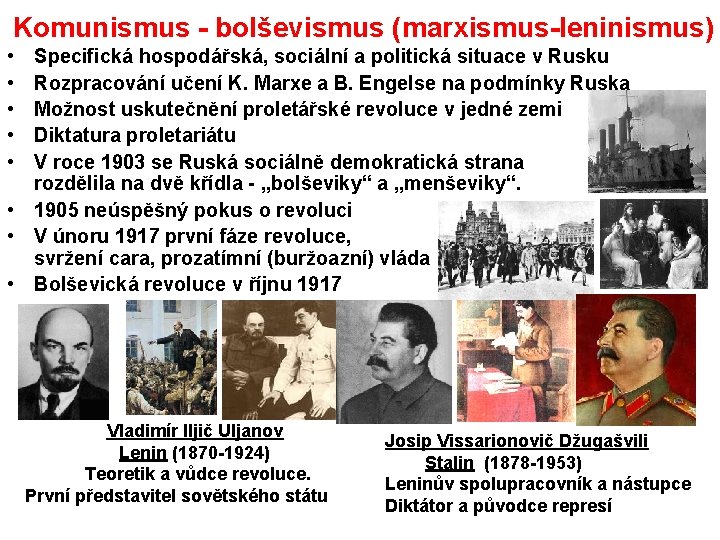 Komunismus - bolševismus (marxismus-leninismus) • • • Specifická hospodářská, sociální a politická situace v