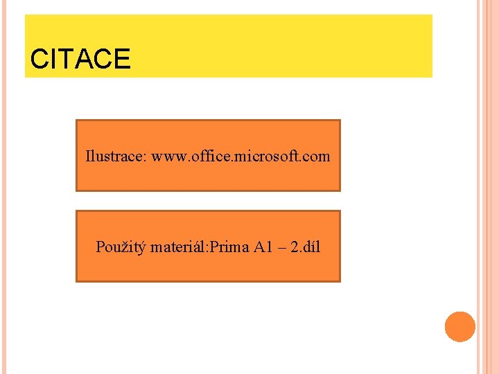 CITACE Ilustrace: www. office. microsoft. com Použitý materiál: Prima A 1 – 2. díl