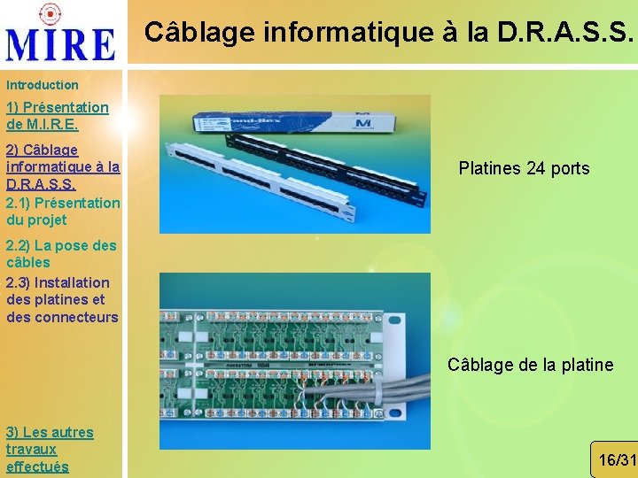 Câblage informatique à la D. R. A. S. S. Introduction 1) Présentation de M.