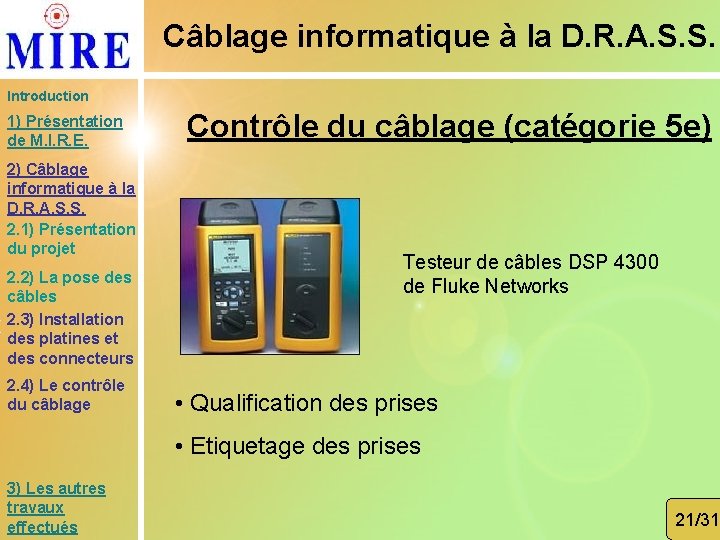 Câblage informatique à la D. R. A. S. S. Introduction 1) Présentation de M.