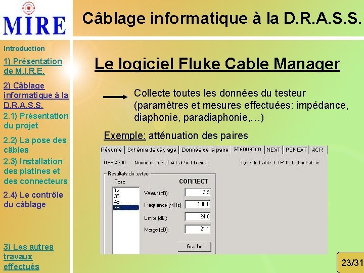 Câblage informatique à la D. R. A. S. S. Introduction 1) Présentation de M.