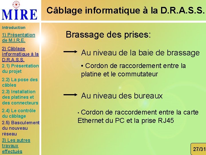 Câblage informatique à la D. R. A. S. S. Introduction 1) Présentation de M.