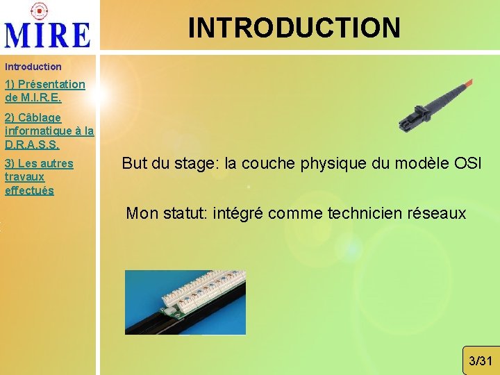 INTRODUCTION Introduction 1) Présentation de M. I. R. E. 2) Câblage informatique à la