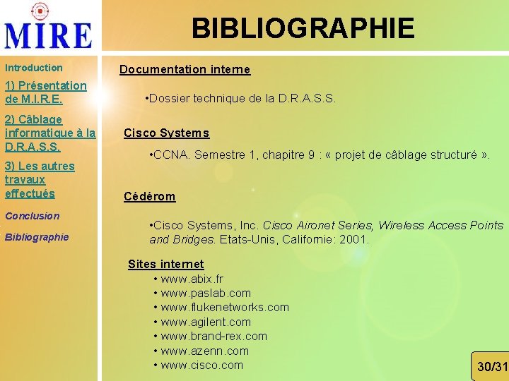 BIBLIOGRAPHIE Introduction 1) Présentation de M. I. R. E. 2) Câblage informatique à la