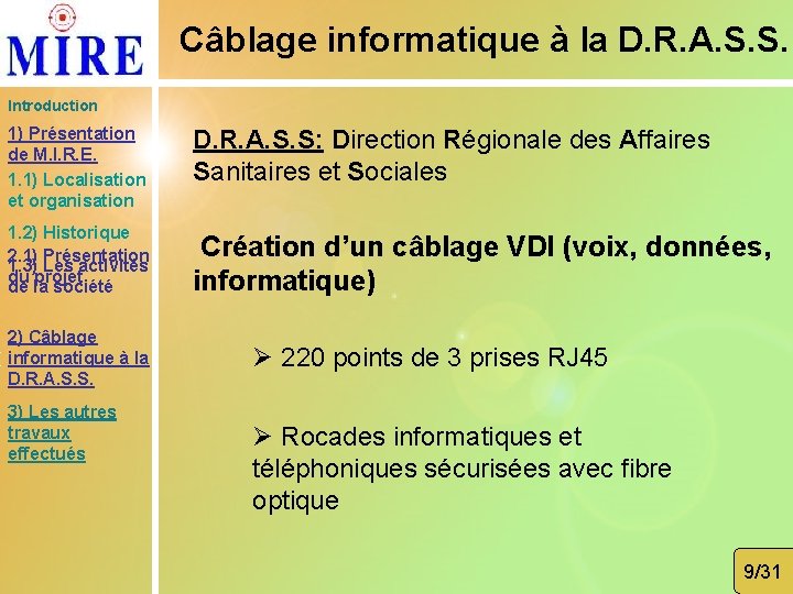 Câblage informatique à la D. R. A. S. S. Introduction 1) Présentation de M.