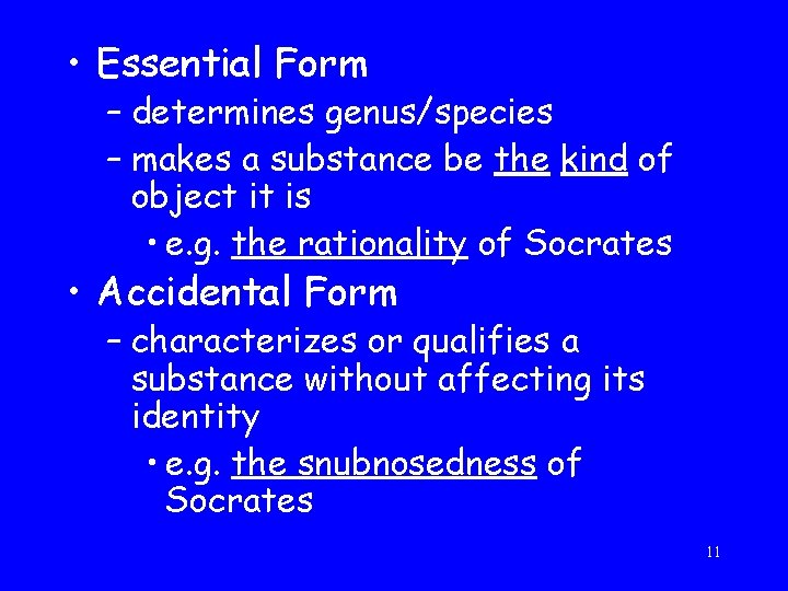  • Essential Form – determines genus/species – makes a substance be the kind