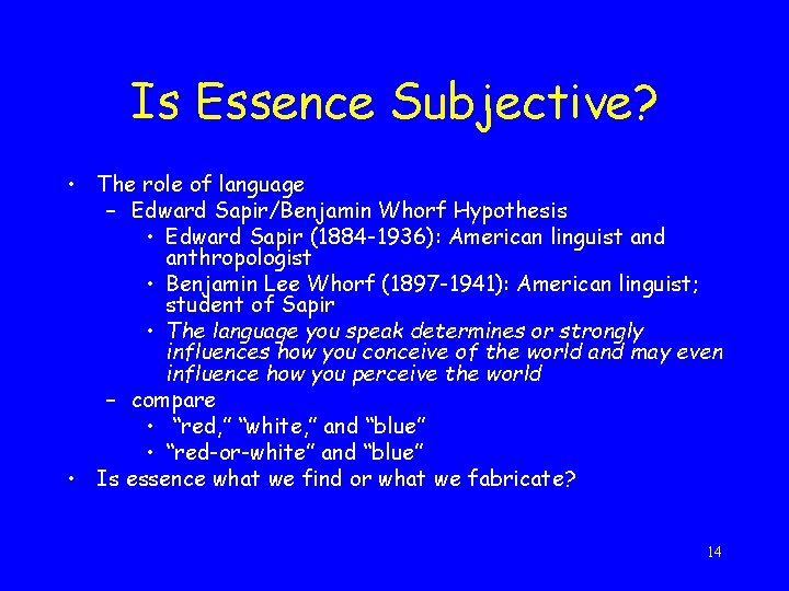 Is Essence Subjective? • The role of language – Edward Sapir/Benjamin Whorf Hypothesis •