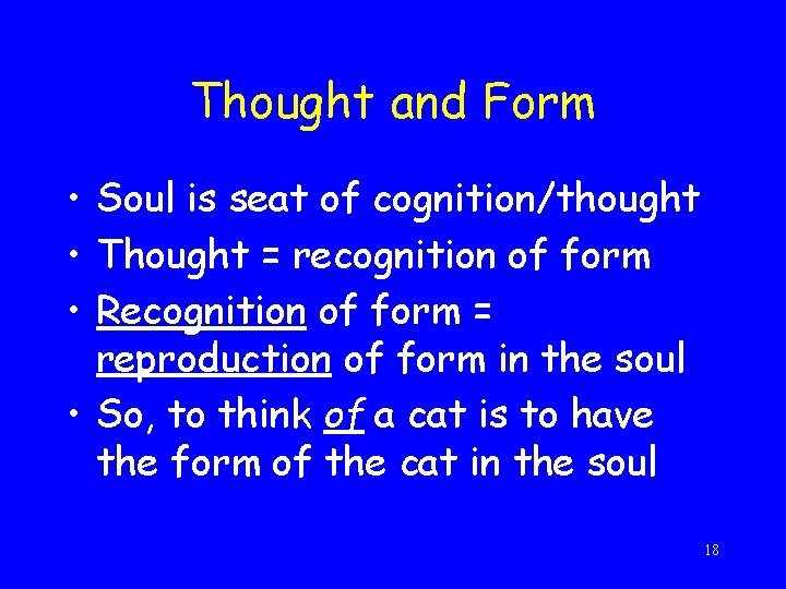 Thought and Form • Soul is seat of cognition/thought • Thought = recognition of