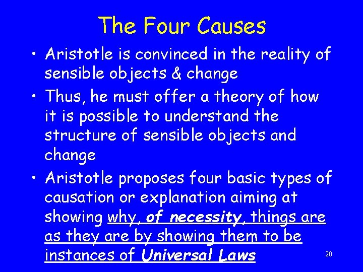 The Four Causes • Aristotle is convinced in the reality of sensible objects &