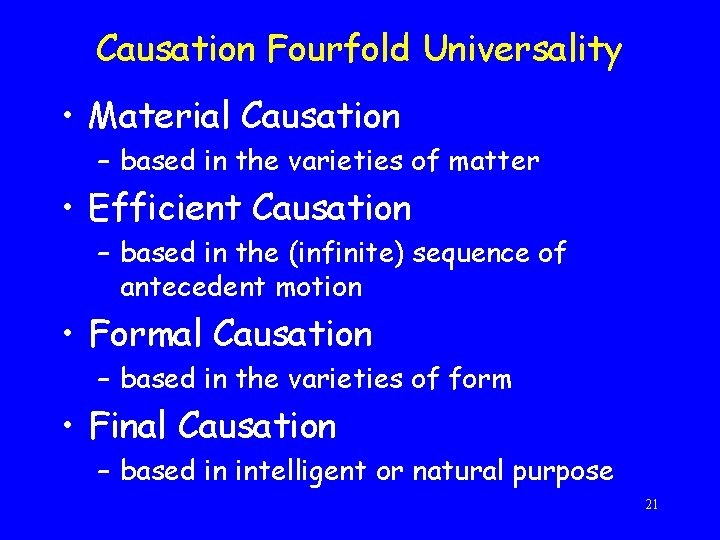 Causation Fourfold Universality • Material Causation – based in the varieties of matter •