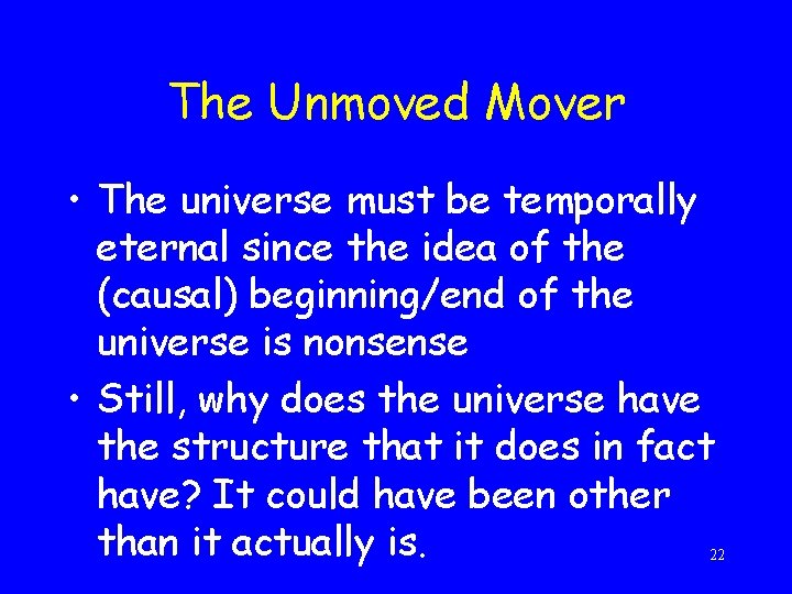 The Unmoved Mover • The universe must be temporally eternal since the idea of