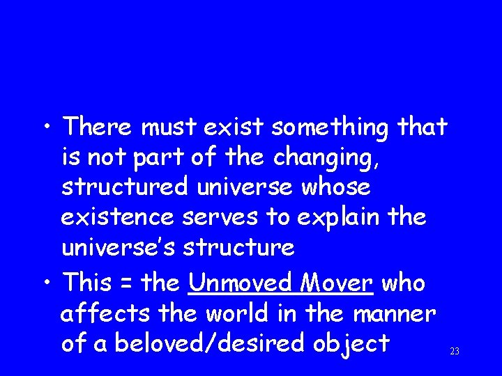  • There must exist something that is not part of the changing, structured