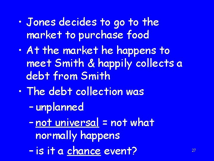  • Jones decides to go to the market to purchase food • At