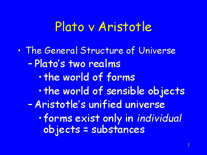 Plato v Aristotle • The General Structure of Universe – Plato’s two realms •