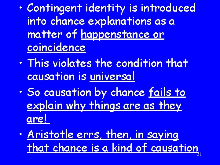  • Contingent identity is introduced into chance explanations as a matter of happenstance