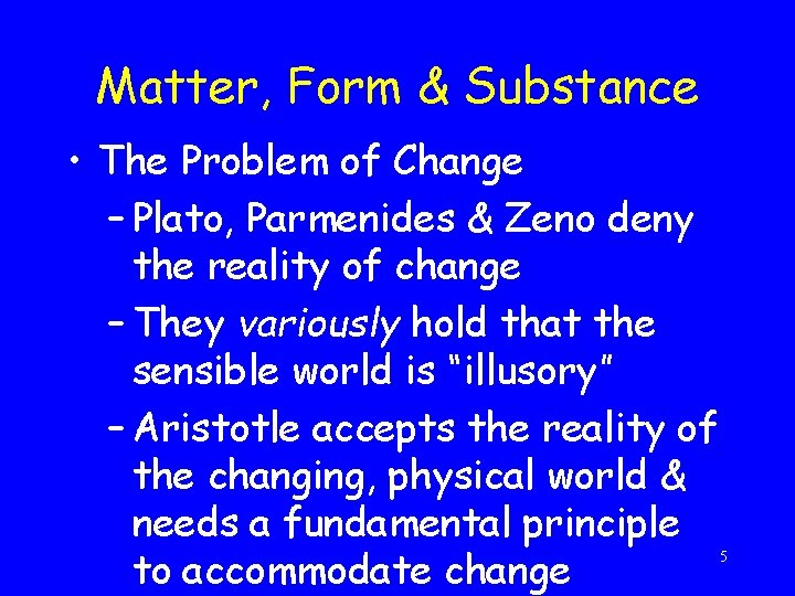 Matter, Form & Substance • The Problem of Change – Plato, Parmenides & Zeno