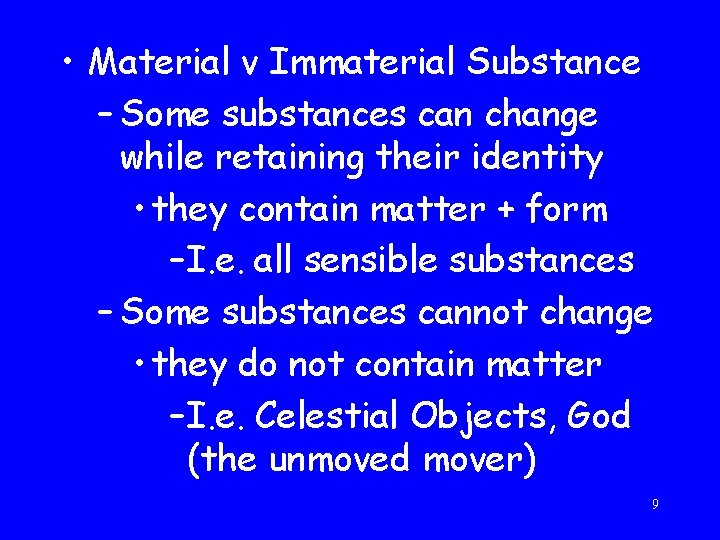 • Material v Immaterial Substance – Some substances can change while retaining their