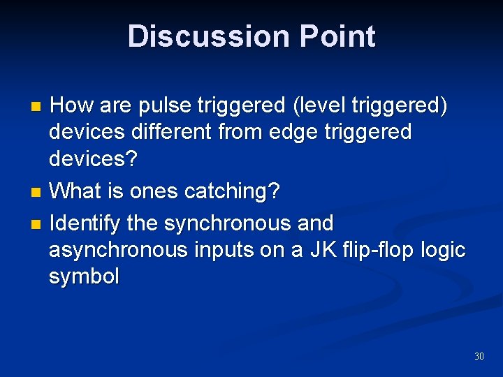 Discussion Point How are pulse triggered (level triggered) devices different from edge triggered devices?