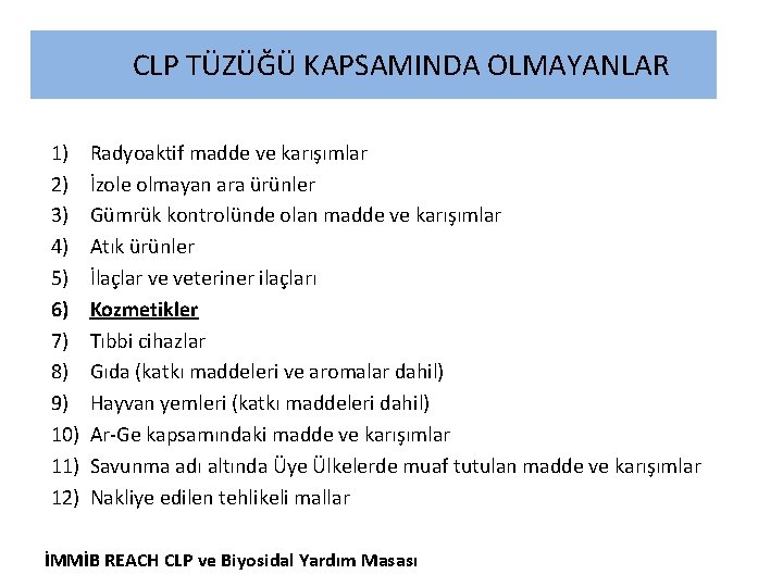 CLP TÜZÜĞÜ KAPSAMINDA OLMAYANLAR 1) 2) 3) 4) 5) 6) 7) 8) 9) 10)