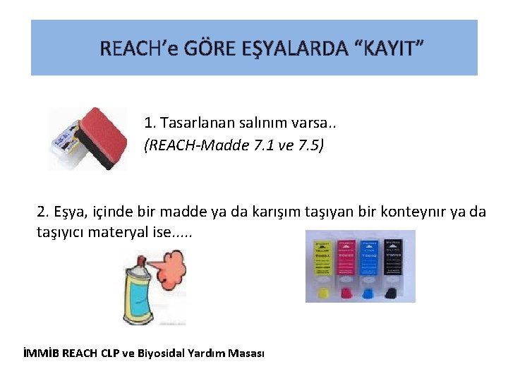  REACH’e GÖRE EŞYALARDA “KAYIT” 1. Tasarlanan salınım varsa. . (REACH-Madde 7. 1 ve