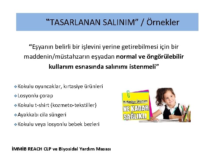 “TASARLANAN SALINIM” / Örnekler “Eşyanın belirli bir işlevini yerine getirebilmesi için bir maddenin/müstahzarın eşyadan
