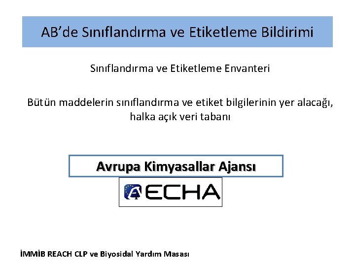 AB’de Sınıflandırma ve Etiketleme Bildirimi Sınıflandırma ve Etiketleme Envanteri Bütün maddelerin sınıflandırma ve etiket