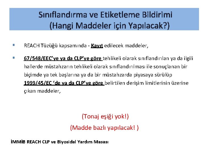 Sınıflandırma ve Etiketleme Bildirimi (Hangi Maddeler için Yapılacak? ) § REACH Tüzüğü kapsamında -