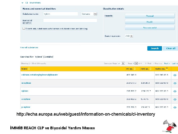 http: //echa. europa. eu/web/guest/information-on-chemicals/cl-inventory İMMİB REACH CLP ve Biyosidal Yardım Masası 
