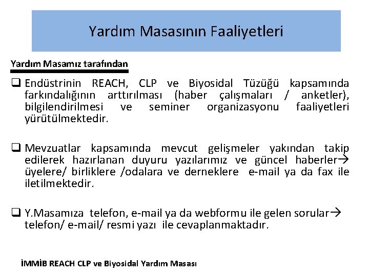 Yardım Masasının Faaliyetleri Yardım Masamız tarafından q Endüstrinin REACH, CLP ve Biyosidal Tüzüğü kapsamında