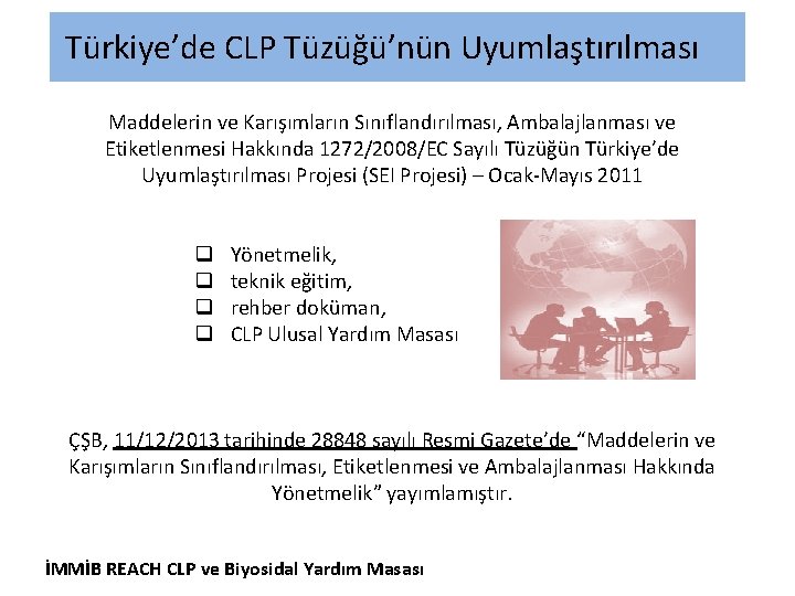  Türkiye’de CLP Tüzüğü’nün Uyumlaştırılması Maddelerin ve Karışımların Sınıflandırılması, Ambalajlanması ve Etiketlenmesi Hakkında 1272/2008/EC