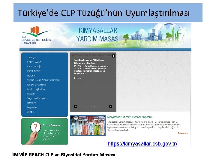  Türkiye’de CLP Tüzüğü’nün Uyumlaştırılması https: //kimyasallar. csb. gov. tr/ İMMİB REACH CLP ve
