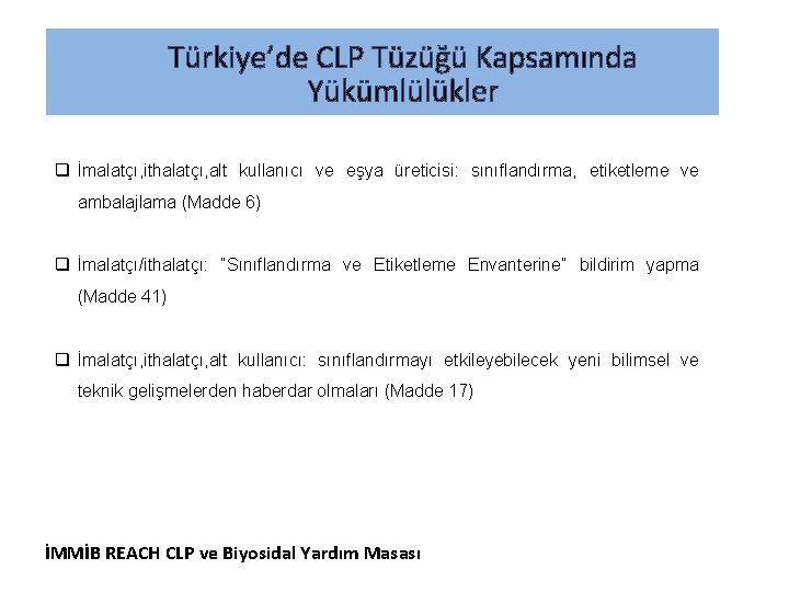 Türkiye’de CLP Tüzüğü Kapsamında Yükümlülükler q İmalatçı, ithalatçı, alt kullanıcı ve eşya üreticisi: sınıflandırma,