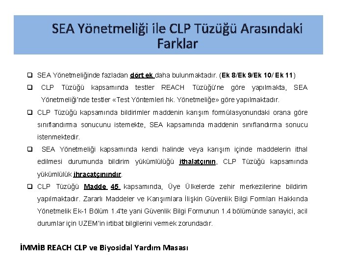 SEA Yönetmeliği ile CLP Tüzüğü Arasındaki Farklar q SEA Yönetmeliğinde fazladan dört ek daha