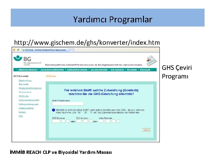 Yardımcı Programlar http: //www. gischem. de/ghs/konverter/index. htm GHS Çeviri Programı İMMİB REACH CLP ve