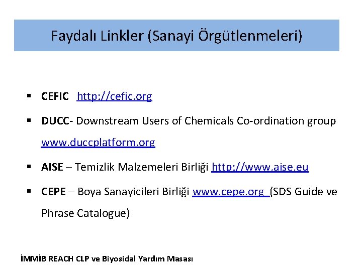 Faydalı Linkler (Sanayi Örgütlenmeleri) § CEFIC http: //cefic. org § DUCC- Downstream Users of