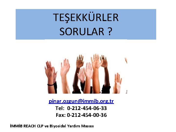 TEŞEKKÜRLER SORULAR ? pinar. ozgun@immib. org. tr Tel: 0 -212 -454 -06 -33 Fax: