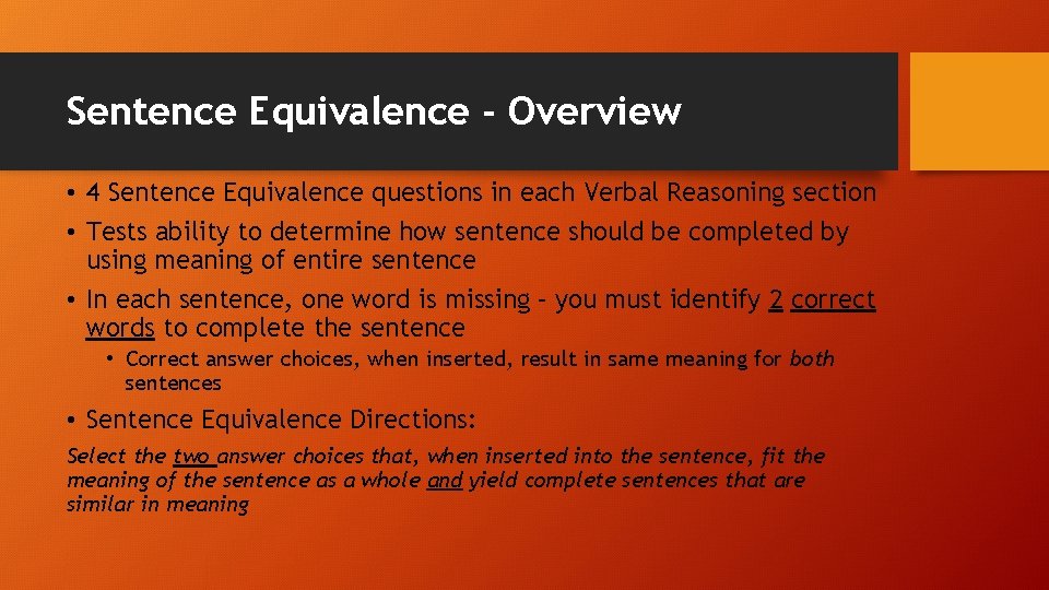 Sentence Equivalence - Overview • 4 Sentence Equivalence questions in each Verbal Reasoning section