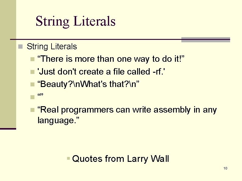 String Literals n String Literals “There is more than one way to do it!” String Literals n String Literals “There is more than one way to do it!”