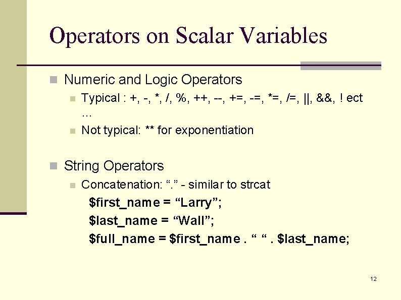 Operators on Scalar Variables n Numeric and Logic Operators n Typical : +, -, Operators on Scalar Variables n Numeric and Logic Operators n Typical : +, -,